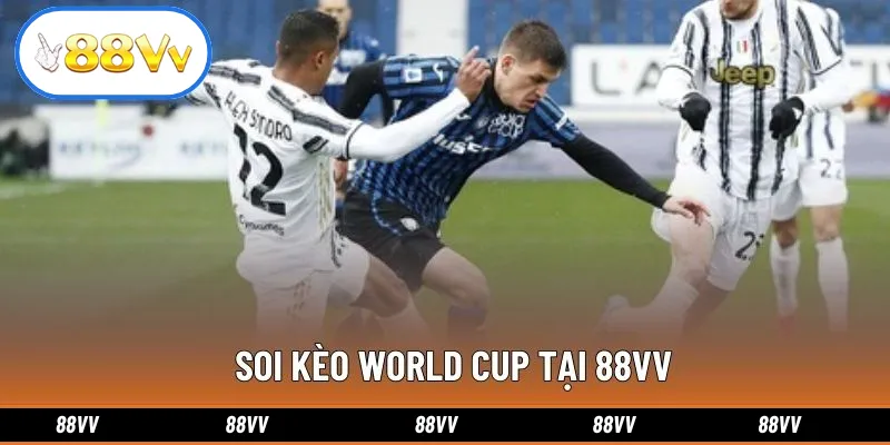 Soi Kèo World Cup Tại 88VV: Nhận Định Chuẩn Xác Và Thắng Lớn